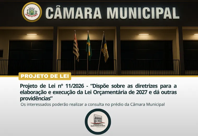 Projeto de Lei nº 11/2026 - “Dispõe sobre as diretrizes para a elaboração e execução da Lei Orçamentária de 2027 e dá outras providências”